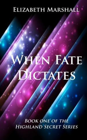 When Fate Dictates (Highland Secrets #1)