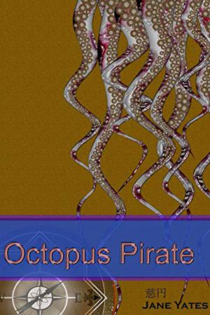 Octopus Pirate by Jane Yates