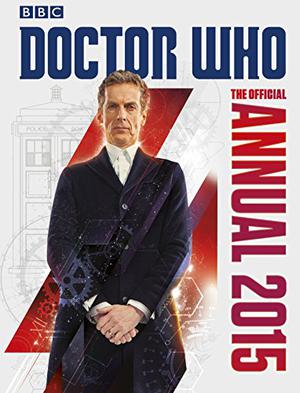 Doctor Who: The Official Annual 2015 (Doctor Who Annuals #36)