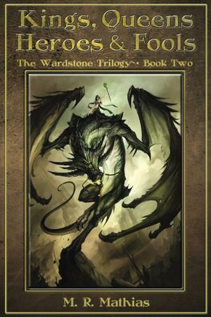 Kings, Queens, Heroes, & Fools: The Wardstone Trilogy Book Two (The Wardstone Trilogy #2)