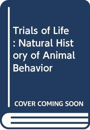 Trials of Life: Natural History of Animal Behavior by David Attenborough