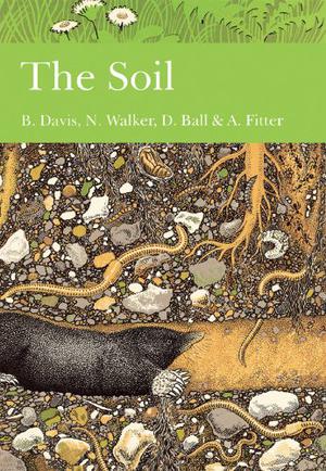 The Soil (Collins New Naturalist #77)