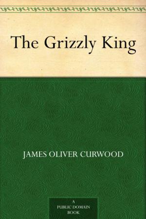 The Bear by James Oliver Curwood