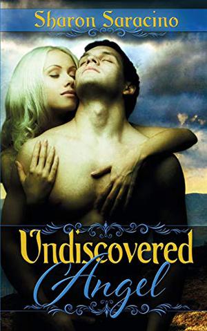 Undiscovered Angel by Sharon Saracino