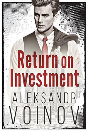 Return on Investment by Aleksandr Voinov