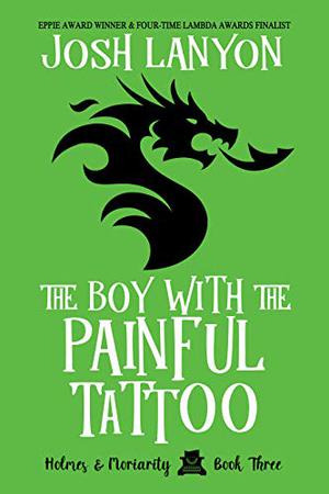 The Boy with the Painful Tattoo (Holmes & Moriarity #3)