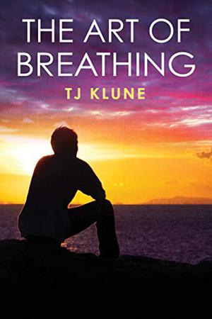 The Art of Breathing by T.J. Klune