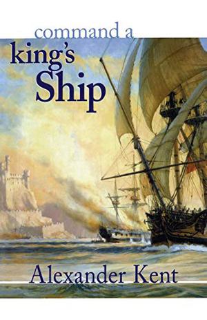 Command a King's Ship by Alexander Kent, Douglas Reeman