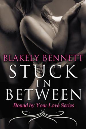 Stuck in Between by Blakely Bennett