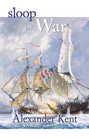 Sloop of War by Alexander Kent, Douglas Reeman