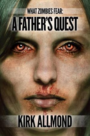 A Father's Quest (What Zombies Fear #1)