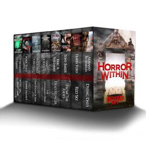 Horror Within : 8 Book Boxed Set by Mark Tufo, Scott Nicholson, Robert Chazz Chute, Ian Woodhead, Eric A. Shelman, Tony Baker, Travis Tufo, Armand Rosamilia, J.T. Warren