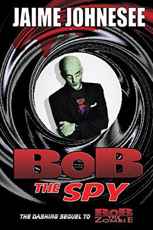 Bob the Spy by Jaime Johnesee