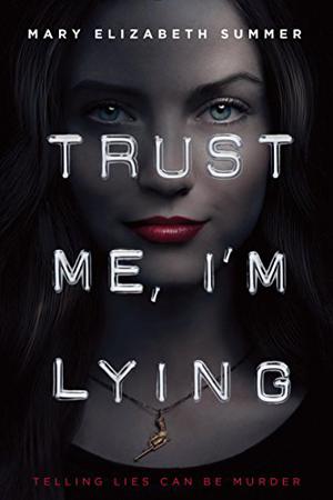 Trust Me, I'm Lying by Mary Elizabeth Summer
