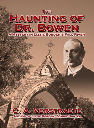 The Haunting of Dr. Bowen: A Mystery in Lizzie Borden's Fall River (Lizzie Borden, Zombie Hunter #1.5)