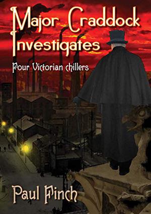 Major Craddock Investigates: Four Victorian Chillers by Paul Finch