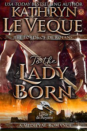 To The Lady Born (Lords of de Royans #1)