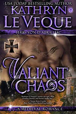Valiant Chaos  (Haus von d'Aurilliac) by Kathryn Le Veque