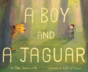 A Boy and a Jaguar by Alan Rabinowitz, Catia Chien