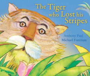 The Tiger Who Lost His Stripes by Michael Foreman