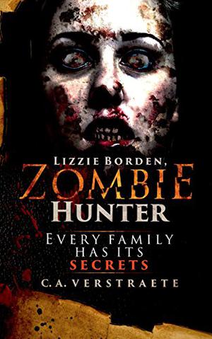 Lizzie Borden, Zombie Hunter by C.A. Verstraete