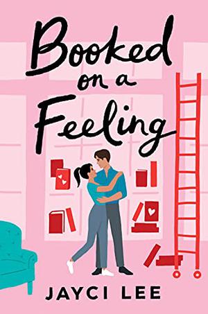 Booked on a Feeling: A Novel (A Sweet Mess #3)