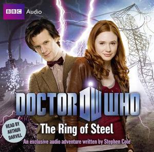 Doctor Who: The Ring of Steel by Stephen Cole, Arthur Darvill