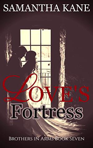 Love's Fortress (Brothers in Arms #7)