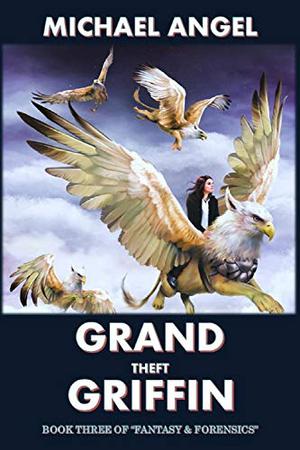 Grand Theft Griffin (Fantasy & Forensics #3)