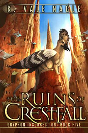 The Ruins of Crestfall (Gryphon Insurrection #5)