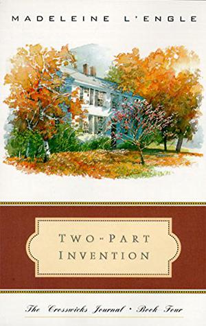 Two-Part Invention: The Story of a Marriage (Crosswicks Journals #4)