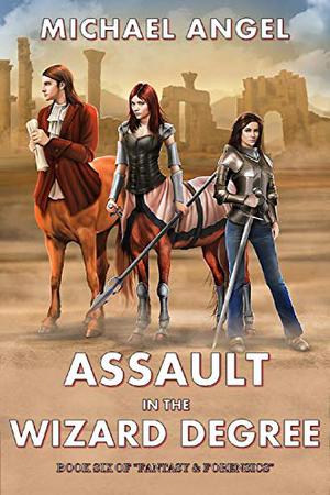 Assault in the Wizard Degree (Fantasy & Forensics #6)