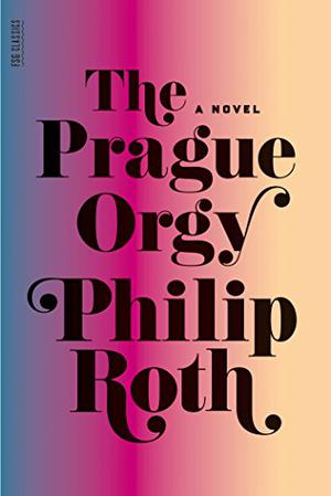 The Prague Orgy (Zuckerman Bound #4)