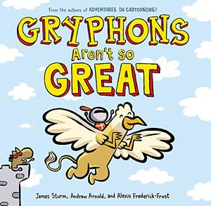 Gryphons Aren't So Great (Adventures in Cartooning #2)