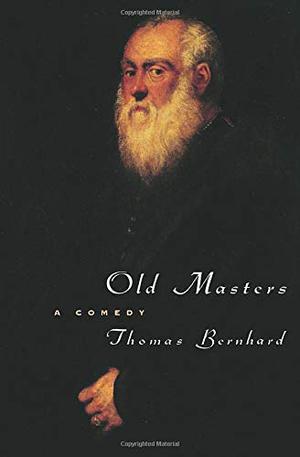 Old Masters: A Comedy by Thomas Bernhard