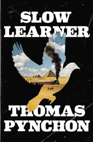 Slow Learner: Early Stories by Thomas Pynchon
