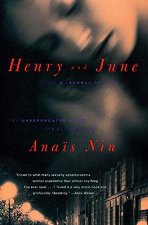 Henry and June: From "A Journal of Love": The Unexpurgated Diary of Anaïs Nin, 1931-1932 (From "A Journal of Love" #1)