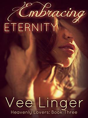 Embracing Eternity by Voirey Linger, Vee Linger