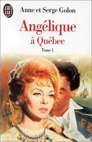 Angélique à Québec, tome 1 by Anne Golon