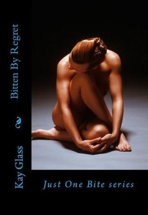 Bitten By Regret by Kay Glass