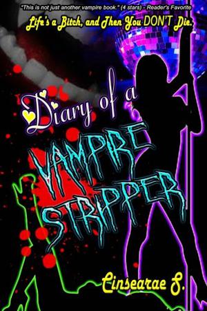 Diary of a Vampire Stripper by Cinsearae S.