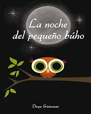 La Noche del Pequeño Búho by Divya Srinivasan