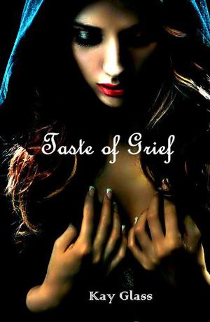 Taste of Grief by Kay Glass