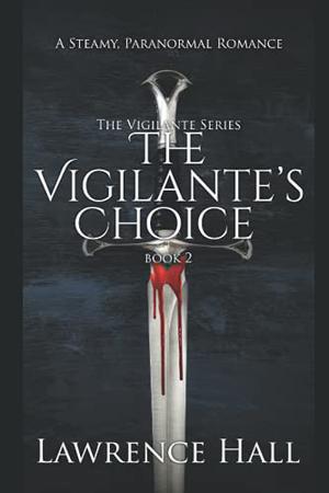 The Vigilante's Choice: Book 2 by Lawrence Hall