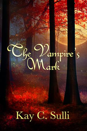 The Vampire's Mark by Kay C. Sulli
