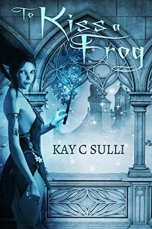 To Kiss a Frog by Kay C. Sulli