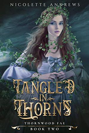 Tangled in Thorns (Thornwood Fae #2)