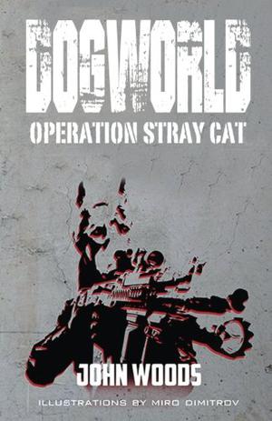 Dogworld: Operation Stray Cat by John Woods
