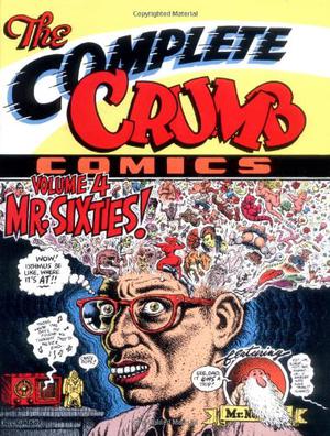 The Complete Crumb Comics, Vol. 4: Mr. Sixties! (The Complete Crumb Comics #4)