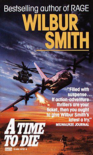 A Time to Die by Wilbur Smith